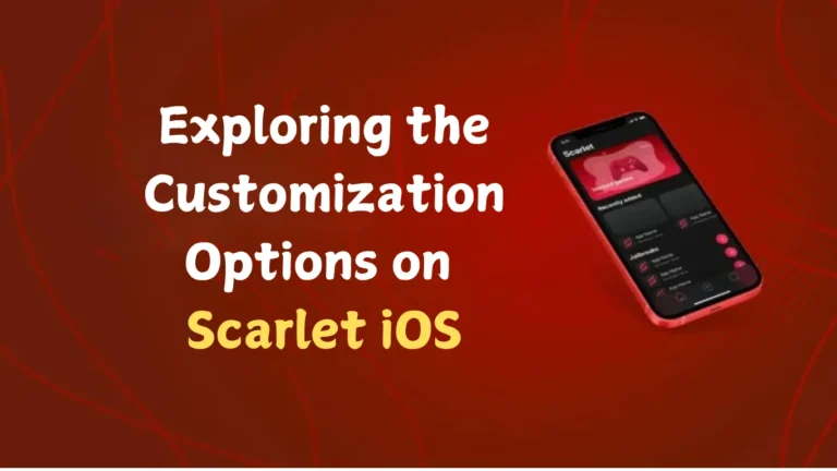 Exploring the Customization Options on Scarlet iOS