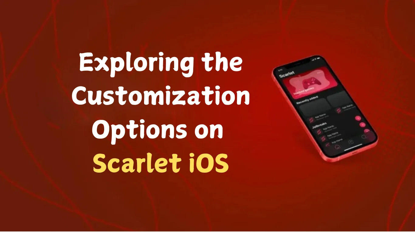 Exploring the Customization Options on Scarlet iOS